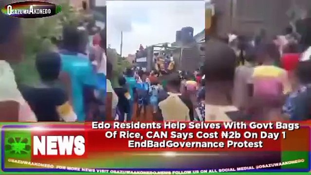 Edo Residents Help Selves With Govt Bags Of Rice, CAN Says Cost ₦2b On Day 1 EndBadGovernance Protest ~ OsazuwaAkonedo