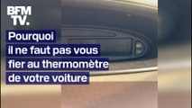 Pourquoi il ne faut pas vous fier au thermomètre de votre voiture lorsqu'il fait très chaud...Mais aussi très froid