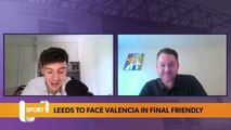 Leeds United: Leeds to face Valencia in final friendly