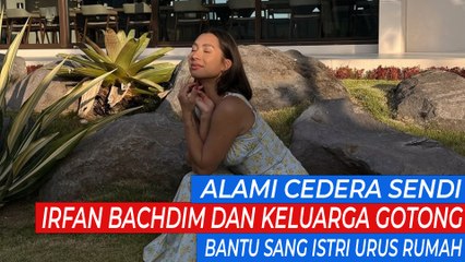 Alami Cedera Sendi, Irfan Bachdim dan Keluarga Gotong Royong Bantu Sang Istri Urus Rumah