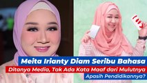 Meita Irianty Diam Seribu Bahasa Ditanya Media, Tak Ada Kata Maaf dari Mulutnya, Apasih Pendidikannya