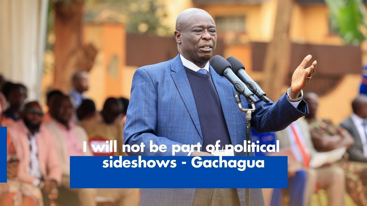 I will not be part of political sideshows - Gachagua