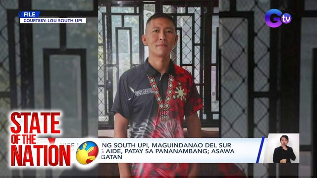 Vice mayor ng South Upi, Maguindanao del Sur at kaniyang aide, patay sa pananambang; Asawa at anak, sugatan | SONA