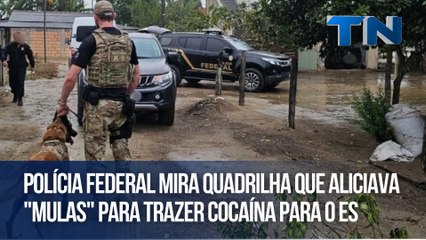 Polícia Federal mira quadrilha que aliciava "mulas" para trazer cocaína para o ES