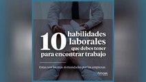 Estas son las 10 habilidades laborales que debes tener para encontrar trabajo