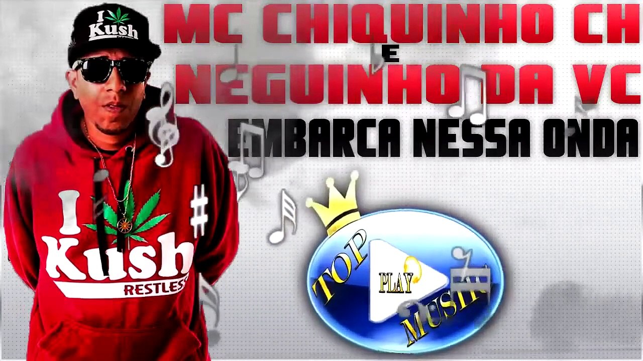 MC CHIQUINHO CH & NEGUINHO DA VC - EMBARCA NESSA ONDA ♪(DOWNLOAD)♫