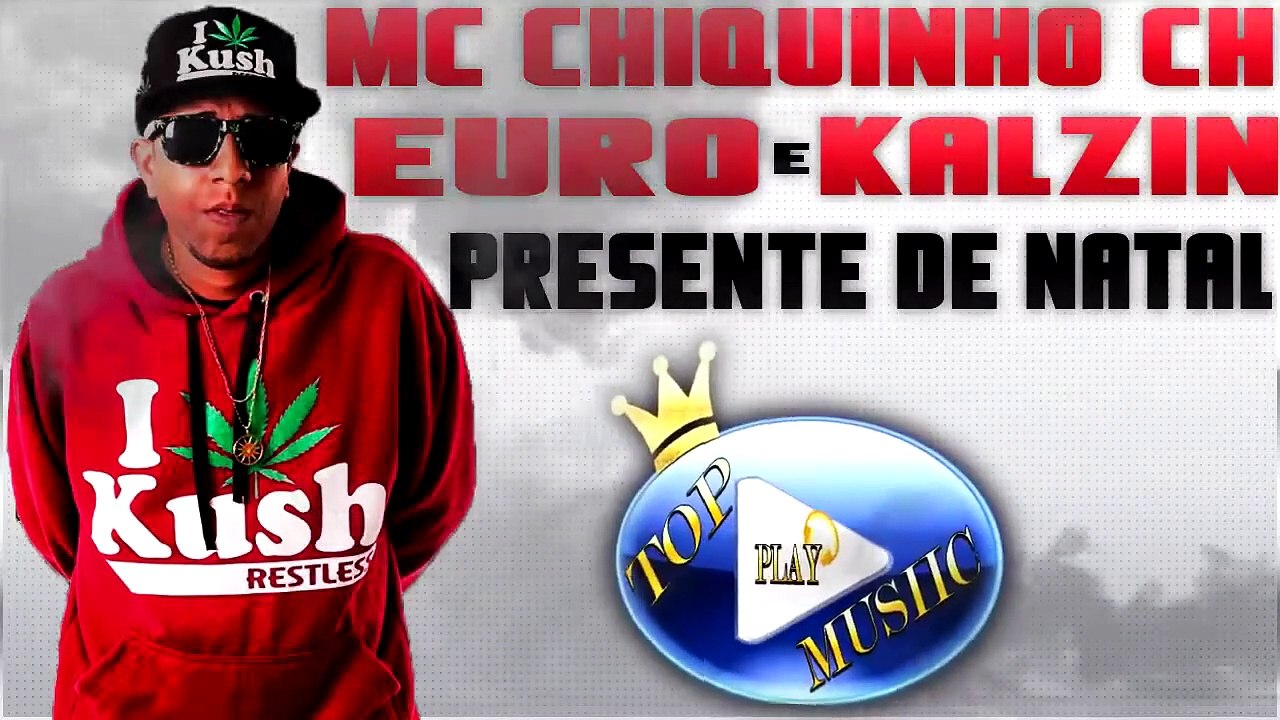 MC CHIQUINHO CH, EURO & KALZIN - PRESENTE DE NATAL ♪(DOWNLOAD)♫