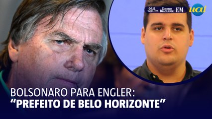 Bolsonaro apoia Engler: "Prefeito de BH"