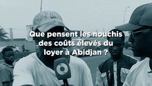 Que pensent les nouchis des coûts élevés du loyer à Abidjan ?