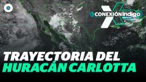 ‘Carlotta’ se intensifica a huracán categoría 1 | Reporte Indigo