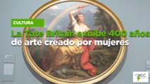 La Tate Britain exhibe 400 años de arte creado por mujeres