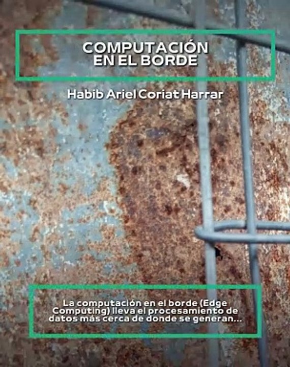 |HABIB ARIEL CORIAT HARRAR | COMPUTACIÓN EN EL BORDE (PARTE 1) (@HABIBARIELC)