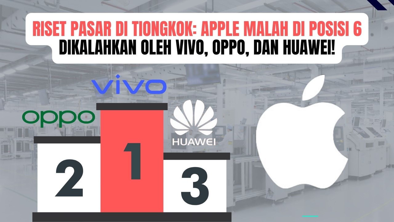 Apple Keluar dari 5 Besar Penjualan Tertinggi di China, Malah Dikalahkan Oppo dan Vivo!