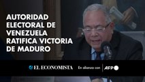 Autoridad electoral de Venezuela ratifica victoria de Maduro