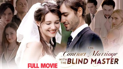 The Contract Marriage With The Blind Master Full Movie