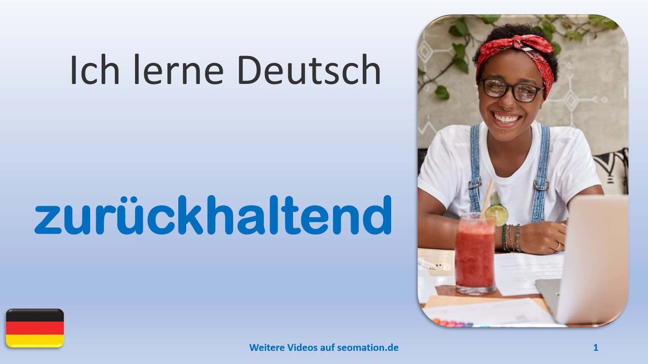 ✅zurückhaltend✅ Ich lerne Deutsch mit Texten und Bildern