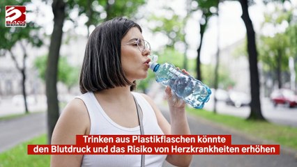 Download Video: Trinken aus Plastikflaschen könnte den Blutdruck und das Risiko von Herzkrankheiten erhöhen