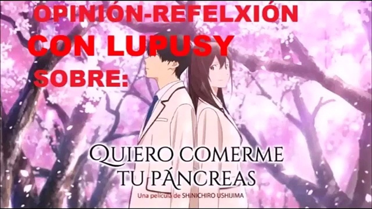 #Podcastnime #1_ ¡ Con @Lupusy sobre, Quiero comerme tu páncreas!