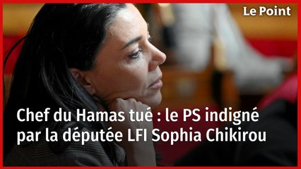 Chef du Hamas tué : le PS indigné par la députée LFI Sophia Chikirou