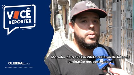 Morador da travessa Vileta reclama de falta de iluminação nos postes da via