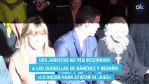 Los juristas no ven recorrido a las querellas de Sánchez y Begoña: «Lo hacen para atacar al juez»