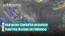 Huracán Carlotta se intensifica provocando fuertes lluvias en México