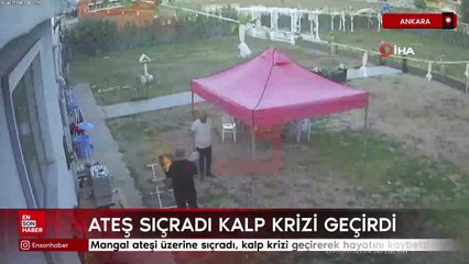 Ankara'da mangaldan çıkan ateş üzerine sıçradı, kalp krizi geçirerek hayatını kaybetti