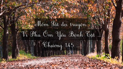 Mới 2024 Chương 141-149: Vi Phu Ốm Yếu Bệnh Tật
