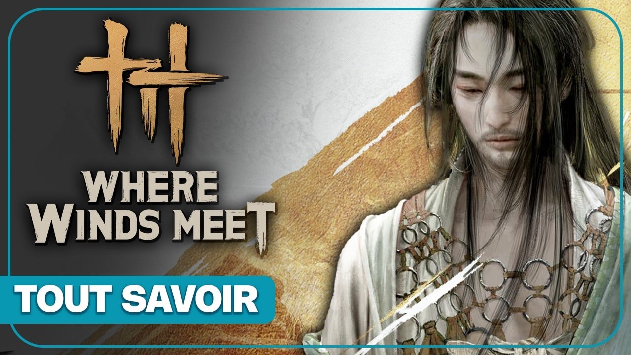 Where Winds Meet - Tout savoir sur l'Action RPG