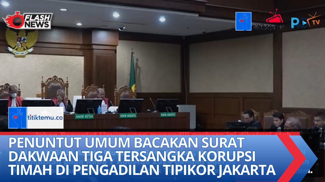 Penuntut Umum Bacakan Surat Dakwaan Tiga Tersangka Korupsi Timah di Pengadilan Tipikor Jakarta