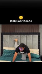 Itna confidence ducky Bhai 