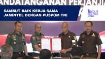 JAM-PEMBINAAN TEKEN KERJA SAMA DENGAN DANPUSPOM TNI, INI KATA JAKSA AGUNG