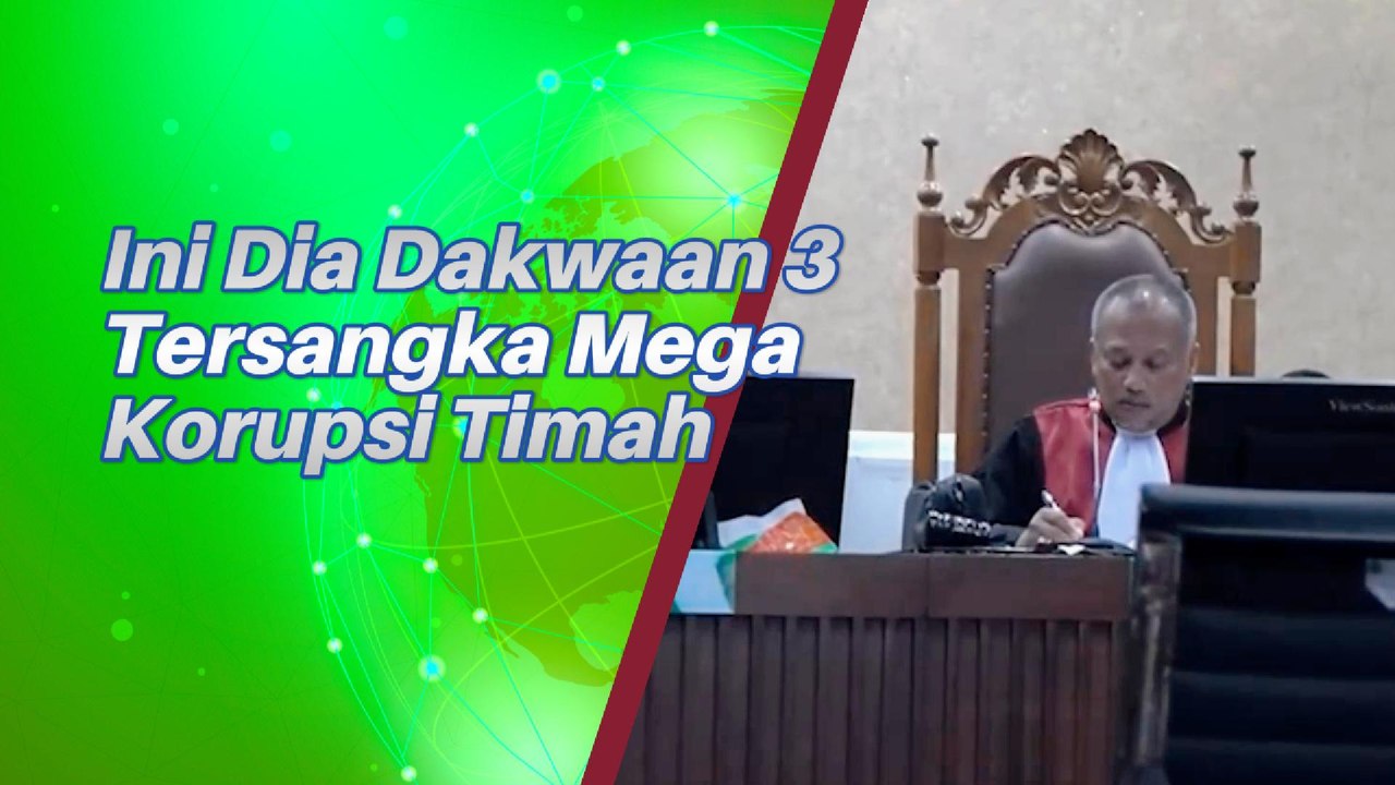 Ini Dia Dakwaan 3 Tersangka Mega Korupsi Timah