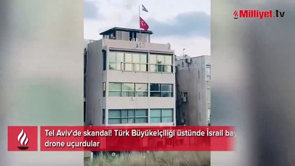 İsrail'de yeni skandal! Türk Büyükelçiliği üstünde bayrak provokasyonu