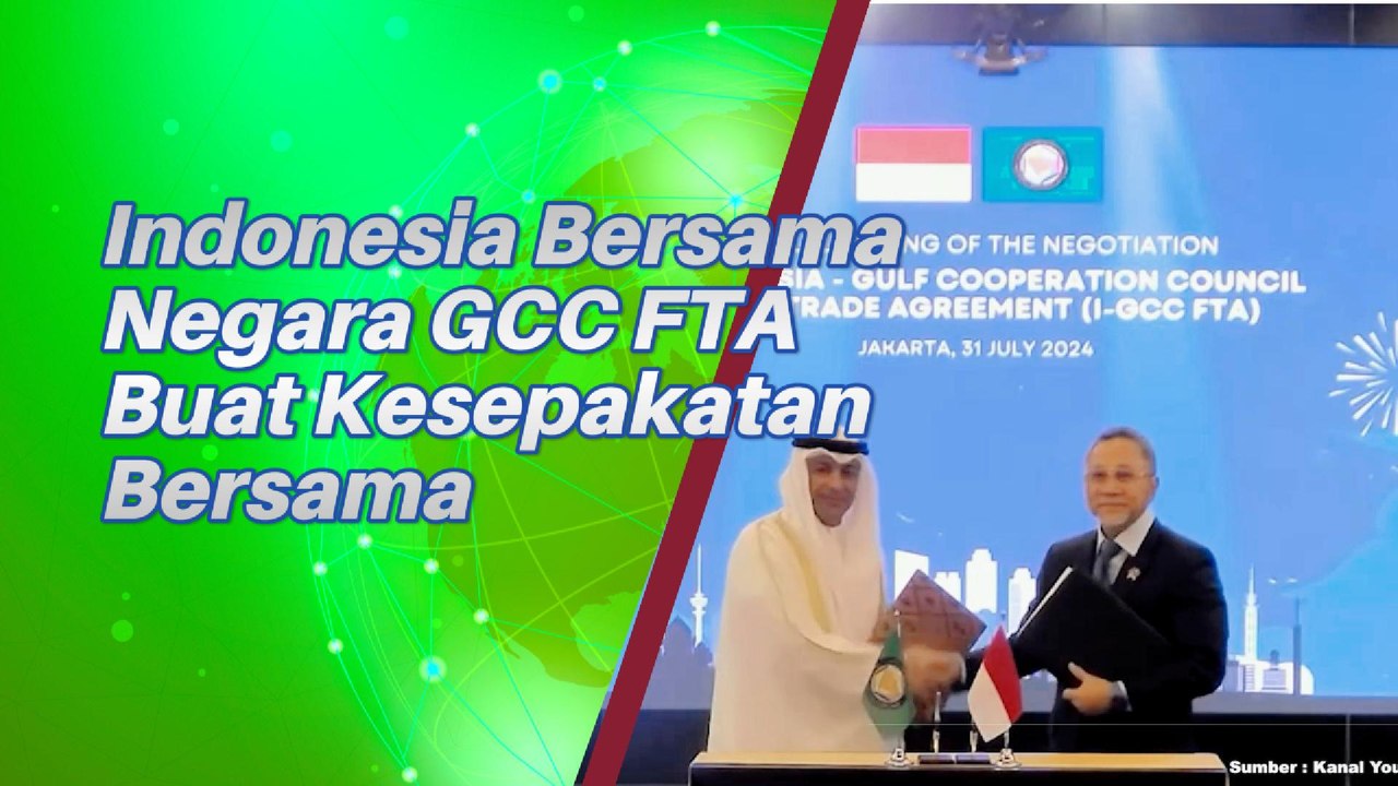 Pemerintah Indonesia Buat Kesepahaman Bersama GCC FTA