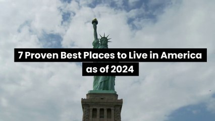 7 Proven Best Places to Live in America as of 2024 | Best Places to Live