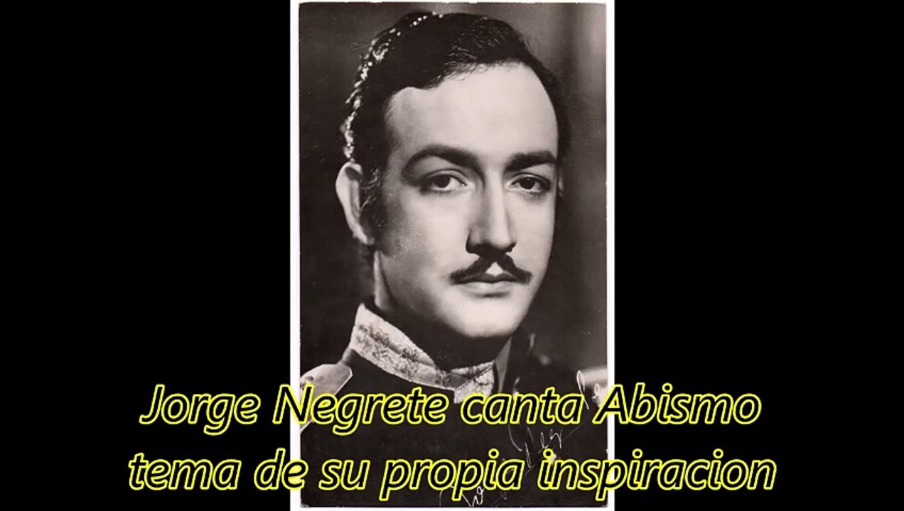 Jorge Negrete Abismo tema de su autoria