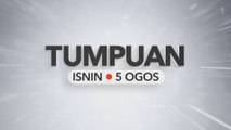 Tumpuan Isnin – 05 Ogos 2024