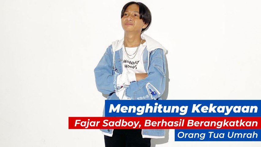 Menghitung Kekayaan Fajar Sadboy, Berhasil Berangkatkan Orang Tua Umrah