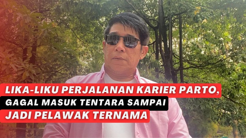 Lika-liku Perjalanan Karier Parto, Gagal Masuk