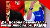 ¡VE! ¡El Dr. Noroña y morena despedazan al poder judicial del PRIAN que será barrido por la 4T!