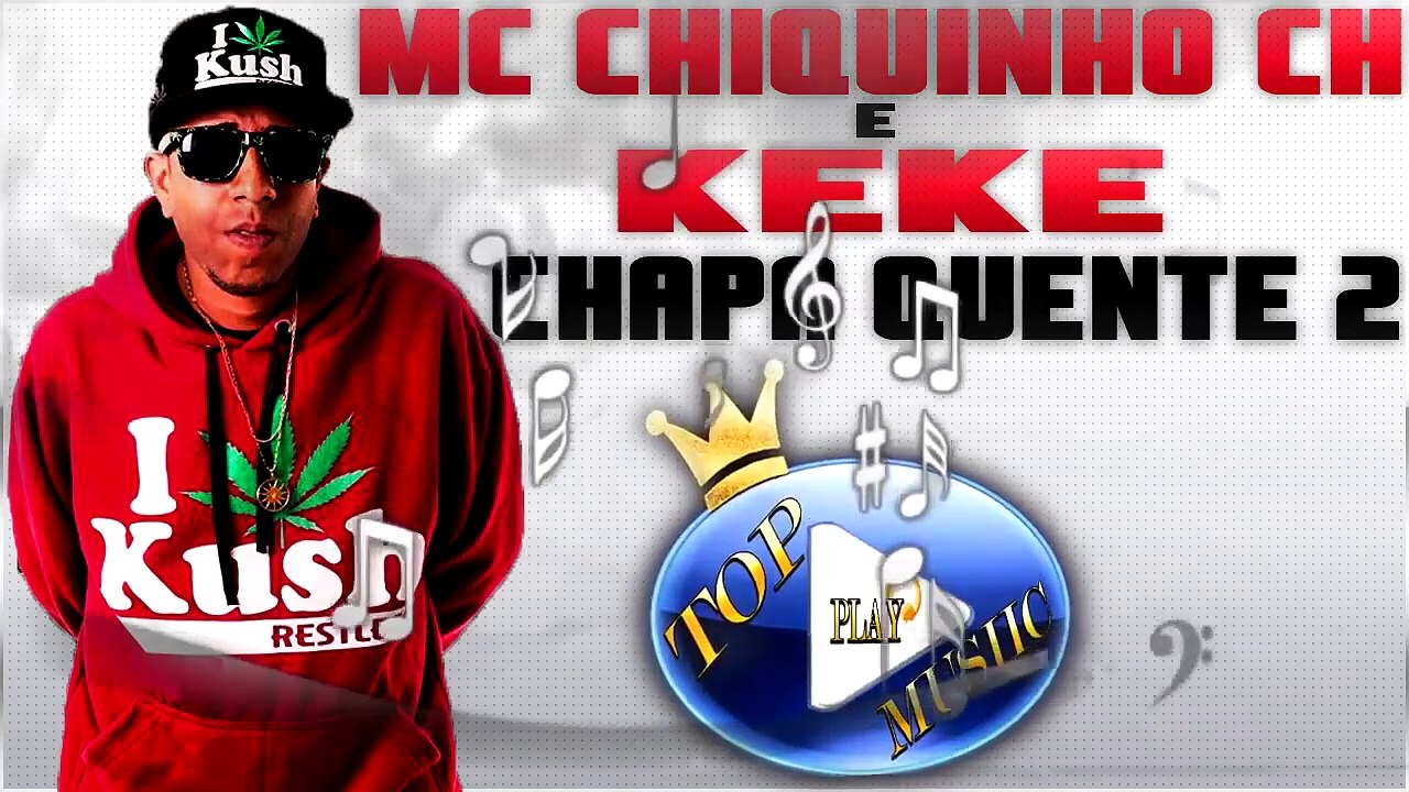 MC CHIQUINHO CH & KEKE - CHAPA QUENTE 2 ♪(DOWNLOAD)♫