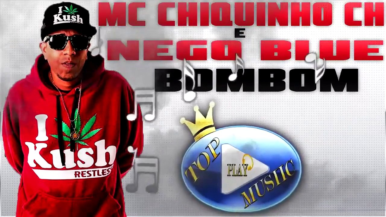 MC CHIQUINHO CH & NEGO BLUE - BOMBOM ♪(DOWNLOAD)♫