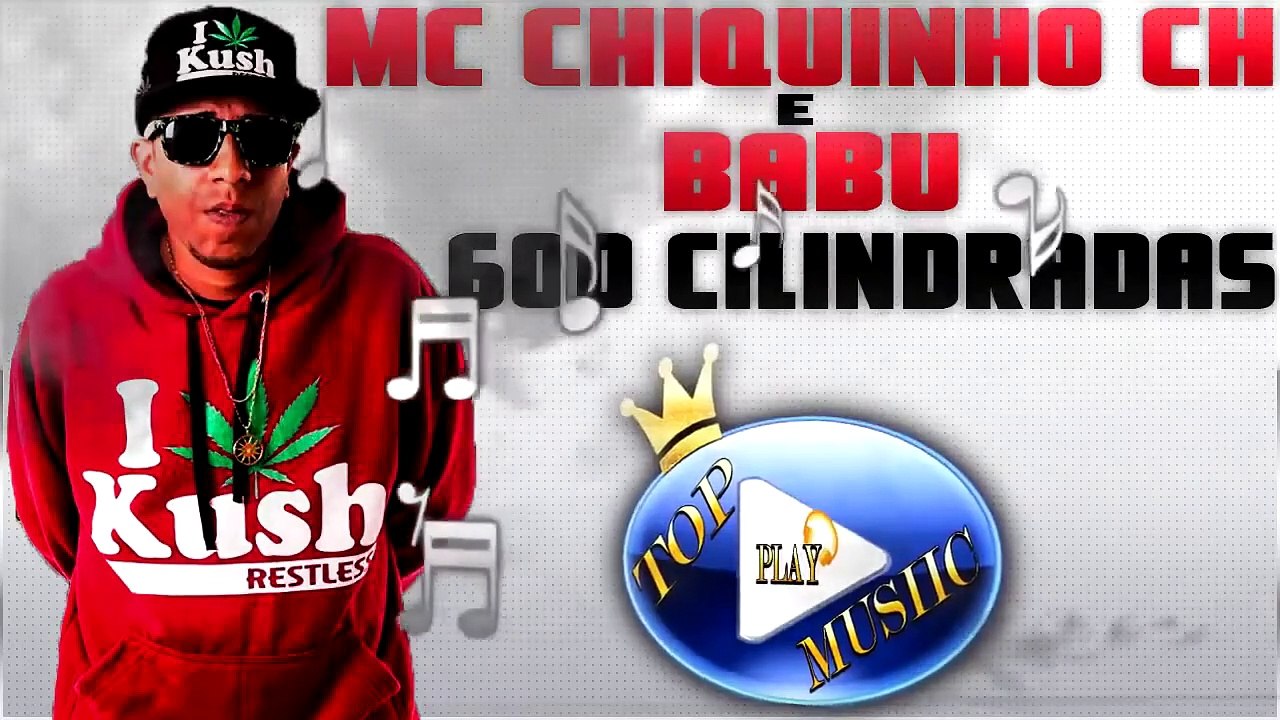 MC CHIQUINHO CH & BABU - 600 CILINDRADAS ♪(DOWNLOAD)♫