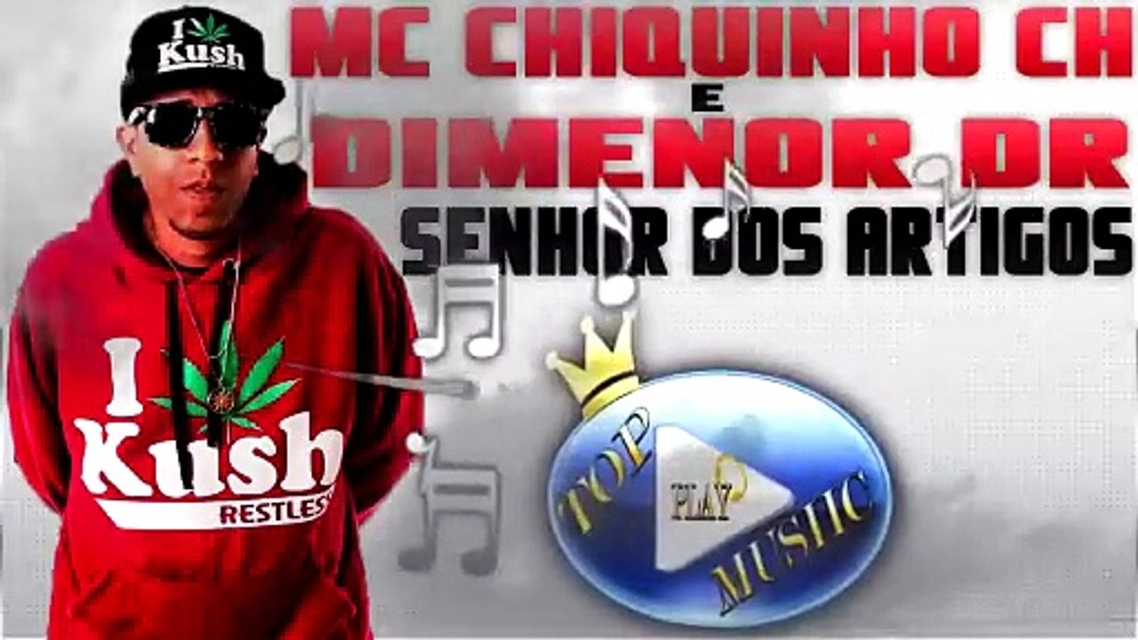 MC CHIQUINHO CH & DIMENOR DR - SENHOR DOS ARTIGOS ♪(DOWNLOAD)♫