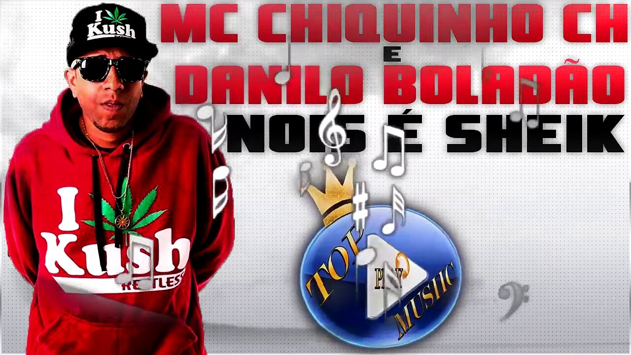 MC CHIQUINHO CH & DANILO BOLADÃO - NOIS É SHEIK ♪(DOWNLOAD)♫