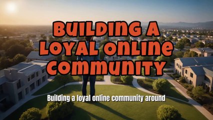 Building a Loyal Online Community