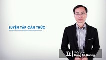 21. Bài 05. Luyện tập căn thức. (Luyện thi vào 10 Chuyên Toán CT1 ) - HOCMAI 2024-05-14 12_07