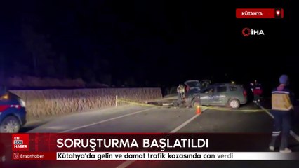 Kütahya'da gelin ve damat trafik kazasında can verdi