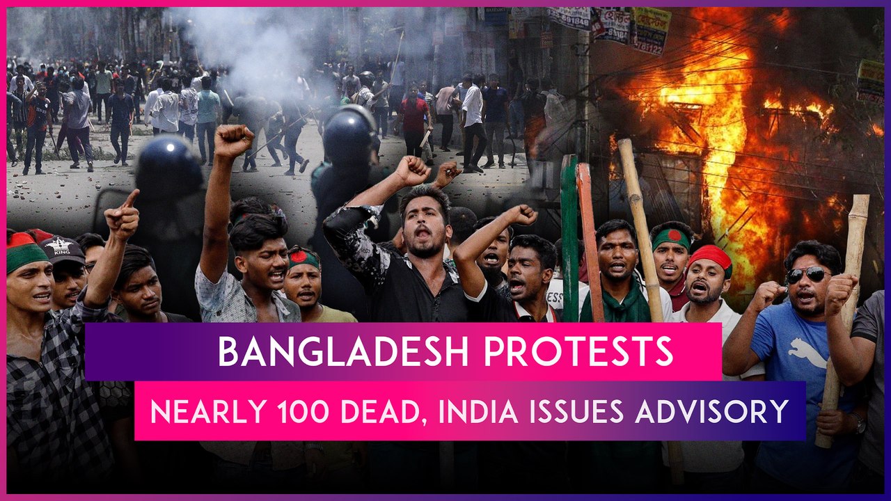 Bangladesh Protests: Nearly 100 Killed As Fresh Violence Breaks Out, India Issues Advisory